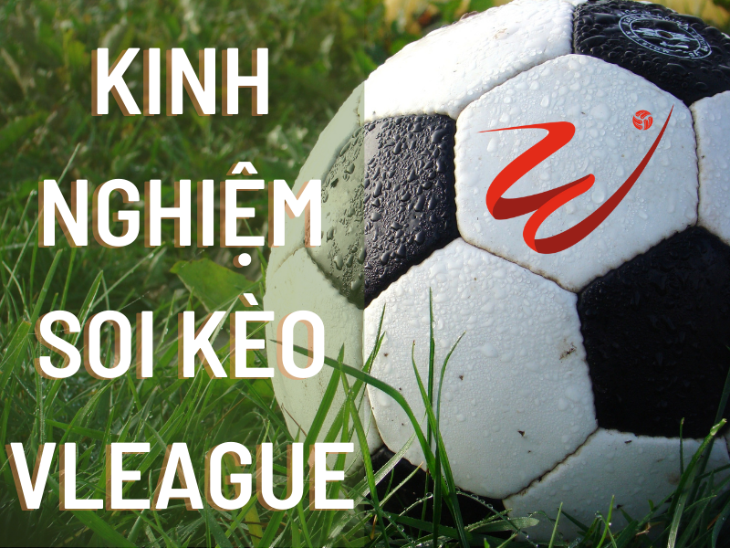 Soi kèo V.League là gì? Mẹo cược chuẩn tại SV88