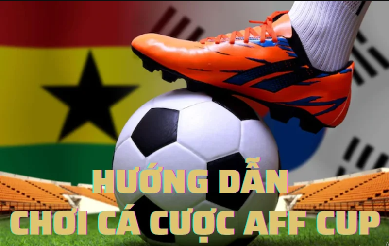 Bí kíp xem tỷ lệ cá cược AFF Cup cực chuẩn từ các cao thủ SV88