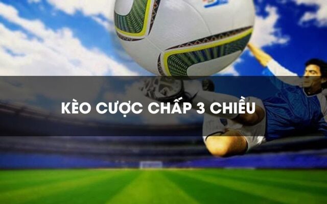 Bật mí cách cược kèo chấp 3 chiều chuẩn nhất tại SV88